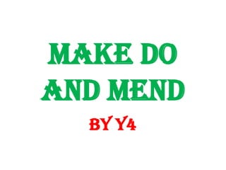 Make Do and Mend by Y4 