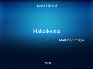 Makedoonia Mart Nõmmerga 2008 Lauka Põhikool 