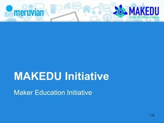MAKEDU Initiative
Maker Education Initiative
1.0
 