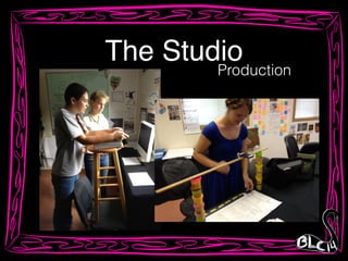 The Studio
Production
 