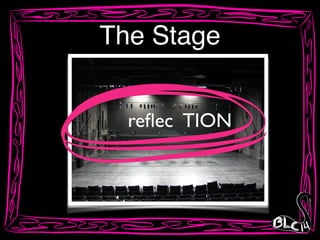 The Stage
TIONreﬂec
 
