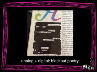 analog + digital: blackout poetry
 