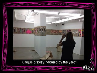 unique display: “donald by the yard”
 