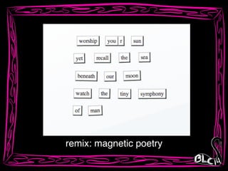 remix: magnetic poetry
 