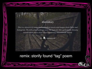 remix: storify found “tag” poem
 