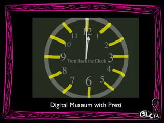 Digital Museum with Prezi
 