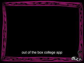 out of the box college app
 