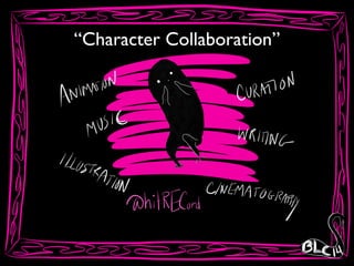 “Character Collaboration”
 