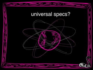 universal specs?
 