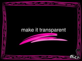 make it transparent
 