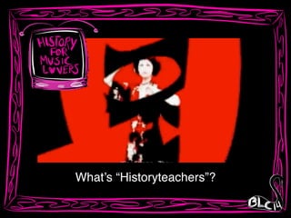 What’s “Historyteachers”?
 