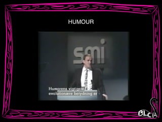 HUMOUR
 