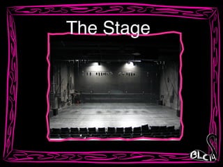 The Stage
 
