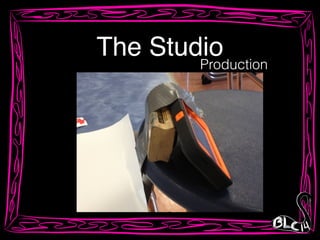 The Studio
Production
 