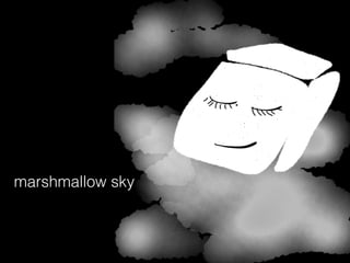 marshmallow sky
 