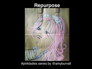 #pinkladies series by @amyburvall
Repurpose
 