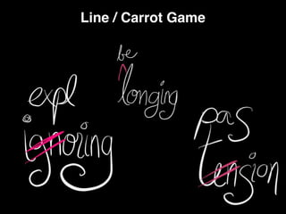 Line / Carrot Game
 