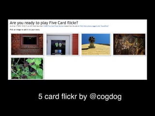 5 card ﬂickr by @cogdog
 