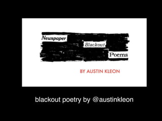 blackout poetry by @austinkleon
 