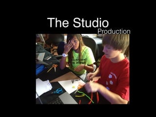 The Studio
Production
 
