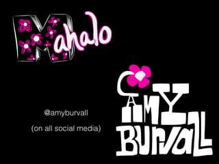 @amyburvall
(on all social media)
 