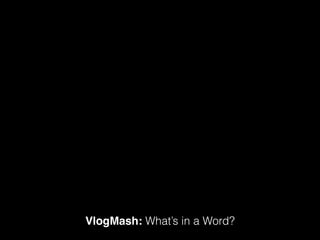 VlogMash: What’s in a Word?
 
