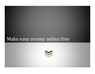 Make easy money online free
 
