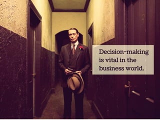 Make effective decision