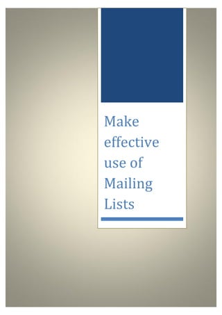 Make
effective
use of
Mailing
Lists
 