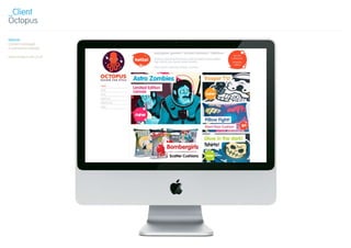 _Client
Octopus

Website
Content managed
e-commerce website.

www.octopus-ink.co.uk
 