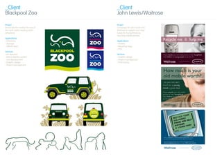 are pround to support
                   matt.townend@shpsolutions.co.uk to arracnge a FREE courier collection.
                   If you have more than five phones to recycle contact Matt Townend at
                            your phone into this bag and post it back for free. It’s that simple!
                            With our hassle-free and environmentally friendly service, just drop
                             MoPay
                             Lancaster
                                                 Thank you
                                                are proud to support
                           Customer name:               across the UK.
 mobile                    Address:
                                                                                                         mobile
 phone                                                                 Postcode:                         phone
                                                        help children and young people
 recycling                 Phone No:                               Email:                                recycling
                                                        phones to help YoungMinds
 bag                       I would like to donate all to charity       (All proceeds go to YoungMinds)
                                                        Please recycle your old mobile                   bag
                           I would like a £4 John Lewis Voucher        (£1 goes to YoungMinds)
                           My phone doesn’t switch on                  (£1 goes to YoungMinds)
              Please complete the above section in full and place inside the envelope along with the phone
                                                                            mind a great deal.
                                                                            much, to a young
                             MoPay                                          ...to you not very
                             Lancaster
old mobile worth?..
How much is your
                                                                                                                                                                 › Project management
                                                  Thank you
                                          are proud to be supporting
                                                                                                                               › Print buying                    › Graphic design
                                                                                                                               › Project management                and development
                           Customer name:
   help children and young people across the UK.                                                                               › Graphic design                  › Brand identity creation
 mobile                    Address:
   Please recycle your old mobile phones to help YoungMinds                                              mobile
                                                                       Postcode:

                                                                                                                               Services                          › Art direction
 phone                                                                                                   phone
 recycling                 Phone No:                               Email:                                recycling
                                                                                                                                                                 Services
 bag                       I would like to donate all to charity       (All proceeds go to YoungMinds)
                                                                                                         bag
                           I would like a £4 John Lewis Voucher        (£1 goes to YoungMinds)

                                                                                                                                     › POS
                           My phone doesn’t switch on                  (£1 goes to YoungMinds)                                       › Recycling bags                      › Vehicle livery
              Please complete the above section in full and place inside the envelope along with the phone                           › Posters                             › Signage
                                                                                                                                     Applications                          › Stationery
                                                                                                                                                                           Applications
 Recycle me & help me
                                                                                                                        recycling mobile phones.
                                                                                                                        funds for Young Minds by        attractions.
                                                                                                                        Waitrose to support and raise   the north-west’s leading visitor
                                                                                                                        Campaign for John Lewis and     Brand identity creation for one of
                                                                                                                        Project                         Project
With our hassle-free and environmentally friendly service, just drop your phone into this bag and post it back
for free. It’s that simple.
If you have more than five phones to recycle contact Matt Townend at matt.townend@shpsolutions.co.uk to
arracnge a FREE courier collection.
                           Customer name:
 mobile                    Address:
                                                                                                         mobile
                                                                       Postcode:




                                                                                                                 John Lewis/Waitrose                    Blackpool Zoo
 phone                                                                                                   phone
 recycling                 Phone No:                               Email:                                recycling
 bag                       I would like to donate all to charity       (All proceeds go to YoungMinds)
                                                                                                         bag
                           I would like a £4 John Lewis Voucher        (£1 goes to YoungMinds)




                                                                                                                 _Client                                _Client
                           My phone doesn’t switch on                  (£1 goes to YoungMinds)
              Please complete the above section in full and place inside the envelope along with the phone
 