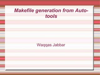 Makefile generation from Autotools ,[object Object]