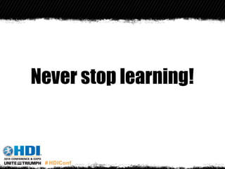 Never stop learning!