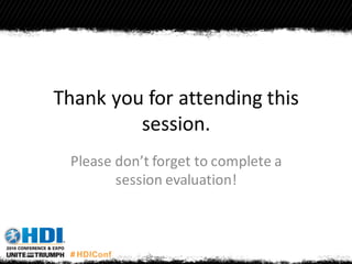 Thank you for attending this
session.
Please don’t forget to complete a
session evaluation!