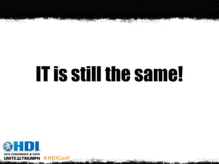 IT is still the same!