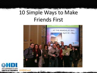 10 Simple Ways to Make
Friends First