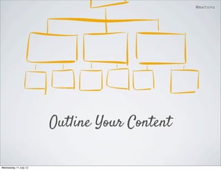 @matuvu




                       Outline Your Content

Wednesday 11 July 12
 