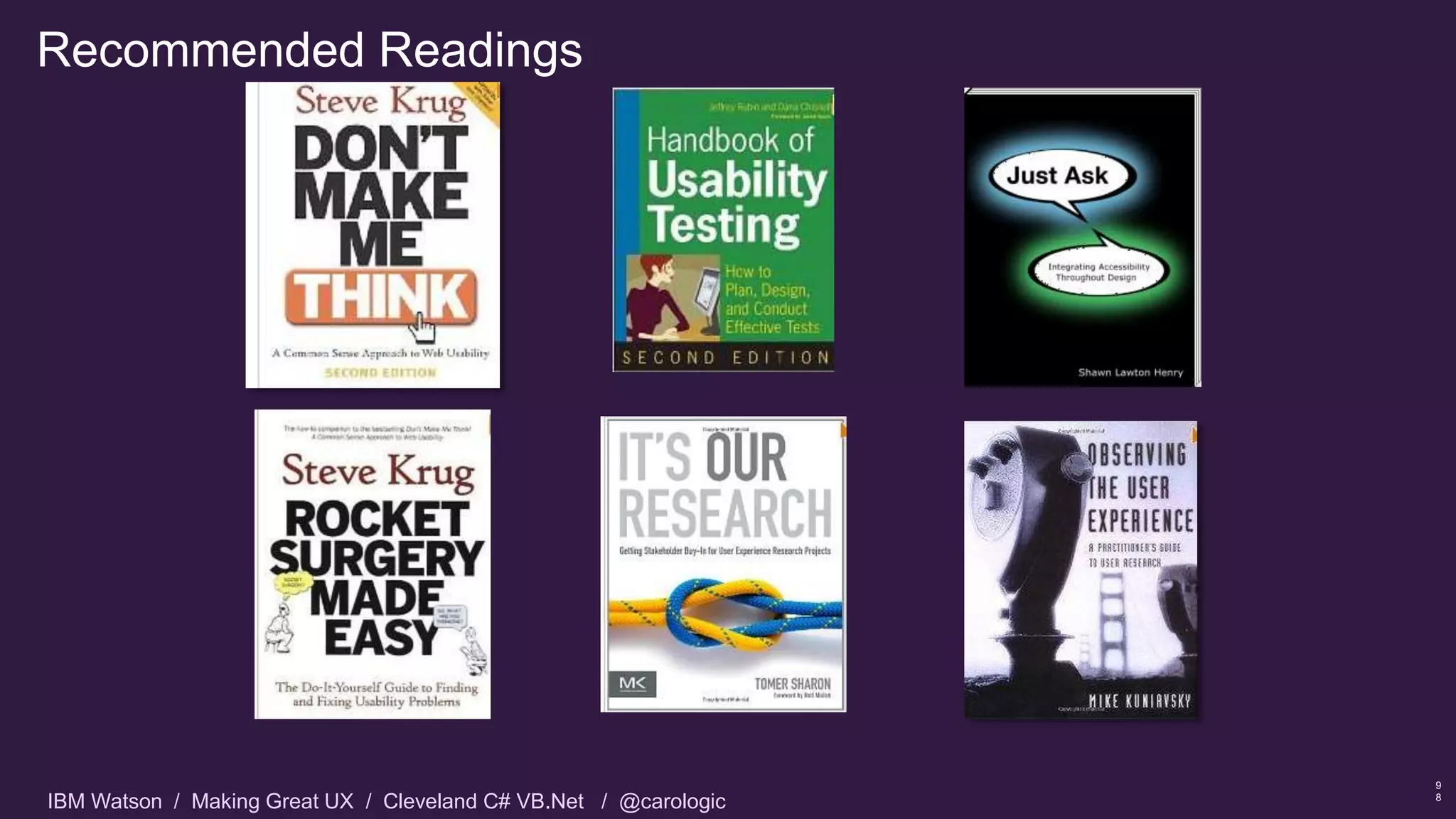 IBM Watson / Making Great UX / Cleveland C# VB.Net / @carologic
Recommended Readings
9
8
 