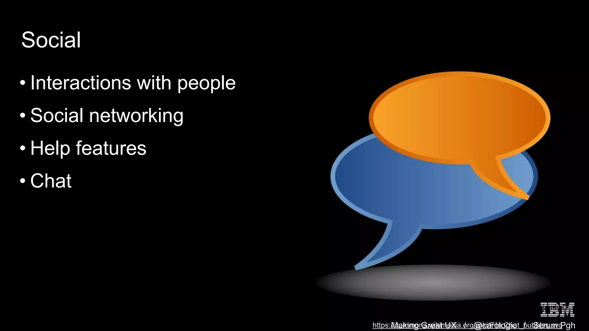 Making Great UX / @carologic / Scrum Pgh
Social
• Interactions with people
• Social networking
• Help features
• Chat
An icon representing a conversation Created by Benjamin D.
Esham (bdesham) with Inkscape. 4 Aug 2007
https://commons.wikimedia.org/wiki/File:Chat_bubbles.svg
 