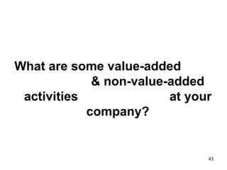 What are some value-added  & non-value-added activities  at your company? 