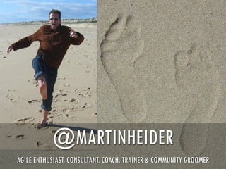 @MARTINHEIDER
AGILE ENTHUSIAST, CONSULTANT, COACH, TRAINER & COMMUNITY GROOMER

 