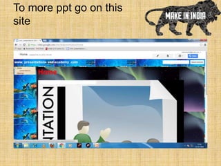 To more ppt go on this
site
 