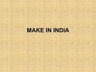 MAKE IN INDIA
 
