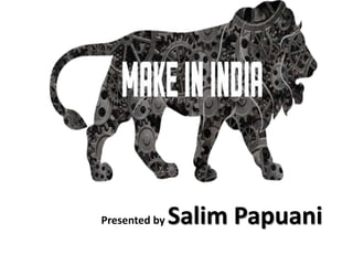 Presented by Salim Papuani
 