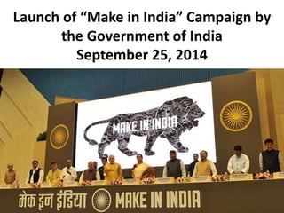 Launch of “Make in India” Campaign by
the Government of India
September 25, 2014
 