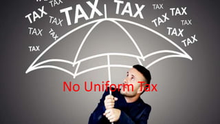 No Uniform Tax
 