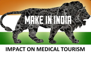 IMPACT ON MEDICAL TOURISM
 
