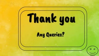 Thank you
Any Queries?