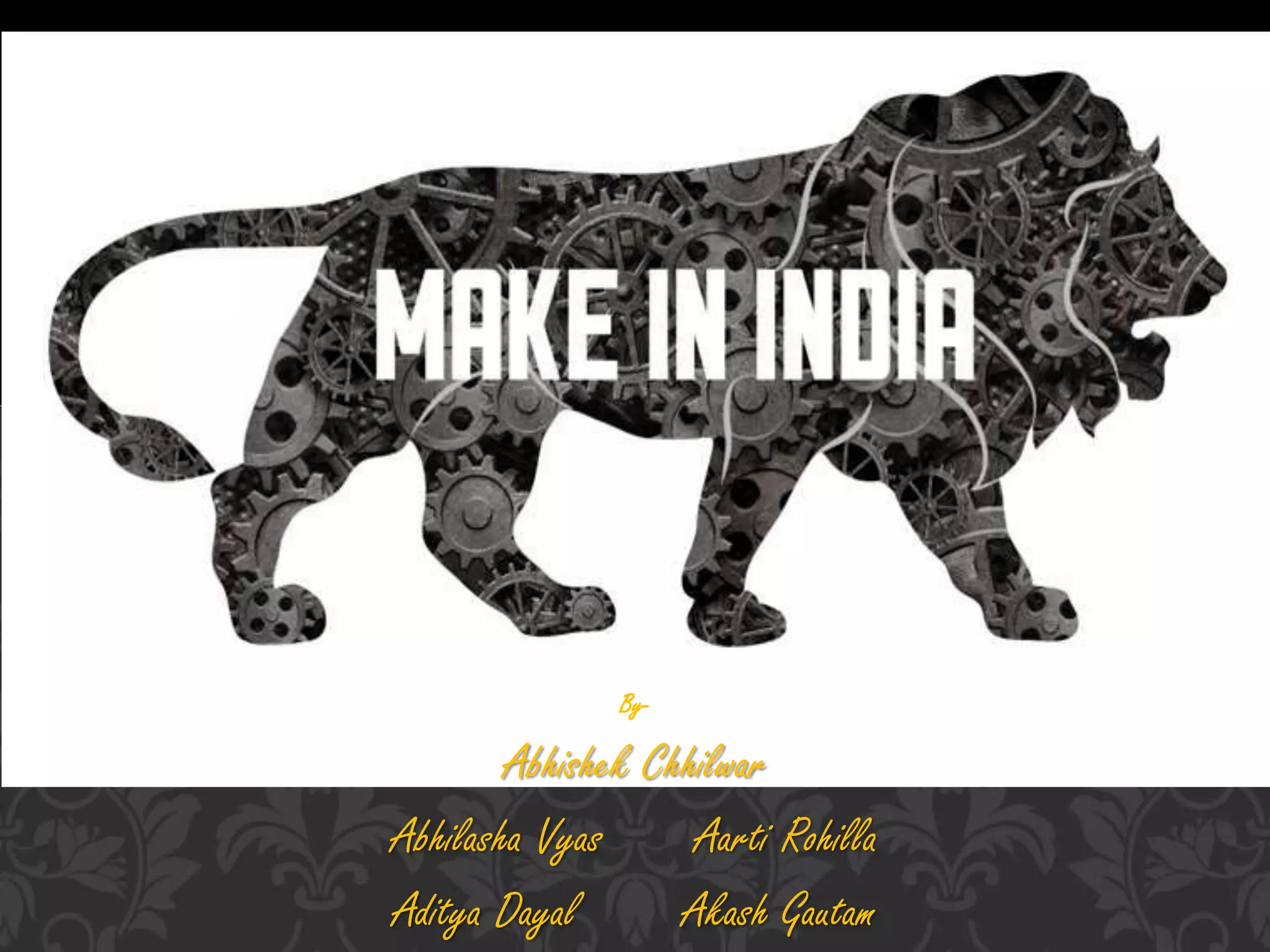 By- 
Abhishek Chhilwar 
Abhilasha Vyas Aarti Rohilla 
Aditya Dayal Akash Gautam 
 