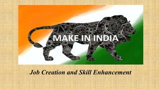 Job Creation and Skill Enhancement
 